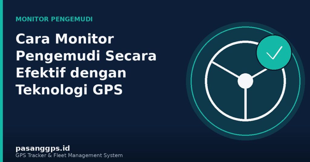 Ilustrasi cara monitor pengemudi menggunakan GPS Tracker dan skor perilaku berkendara - PasangGps.id