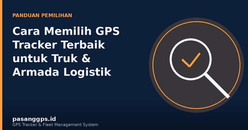 Ilustrasi checklist panduan memilih GPS Tracker Terbaik untuk armada truk logistik - PasanGps.id