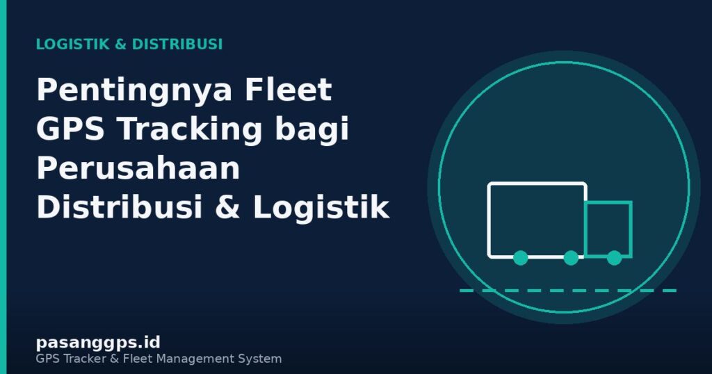 Ilustrasi fleet GPS tracking untuk perusahaan distribusi dan logistik - PasangGps.id