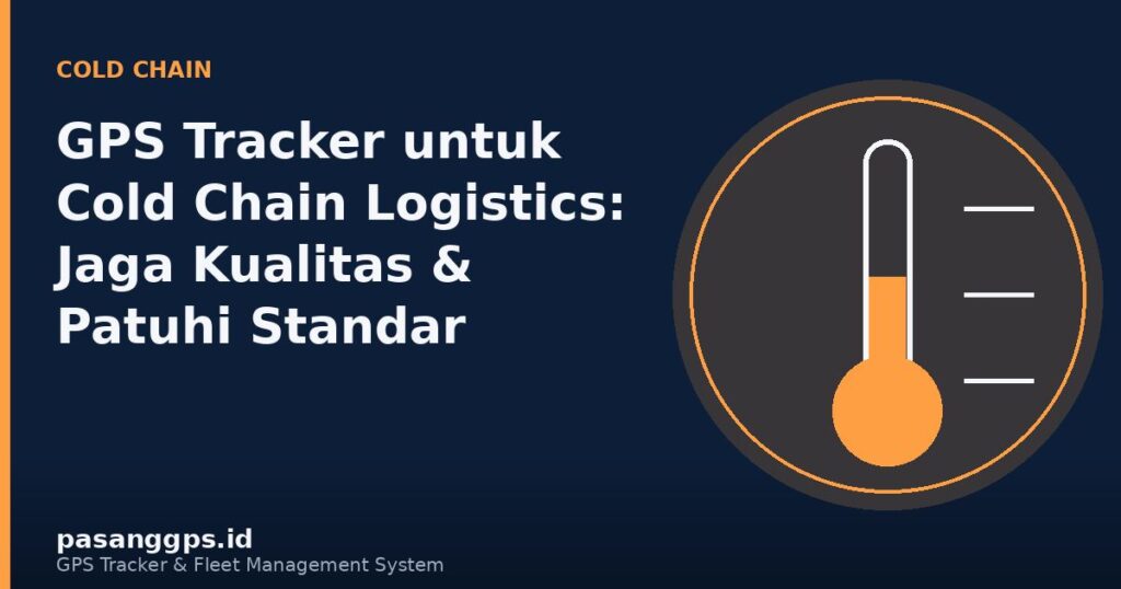 Ilustrasi pemantauan suhu pada truk cold chain logistics menggunakan GPS Tracker - PasangGps.id