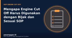 Ilustrasi SOP penggunaan engine cut off pada GPS Tracker secara bijak - PasangGps.id