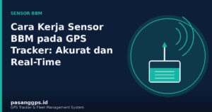 Ilustrasi cara kerja sensor BBM pada GPS Tracker untuk monitoring real-time - pasangGps.id