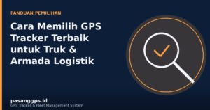 Ilustrasi checklist panduan memilih GPS Tracker Terbaik untuk armada truk logistik - PasanGps.id