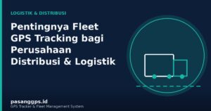Ilustrasi fleet GPS tracking untuk perusahaan distribusi dan logistik - PasangGps.id