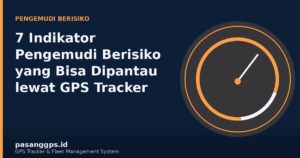 Ilustrasi indikator pengemudi berisiko yang dapat dipantau melalui GPS Tracker - PasangGps.id