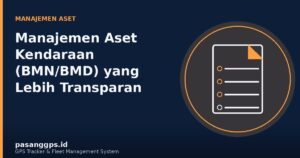 Ilustrasi pengelolaan data atau manajemen aset kendaraan BMN BMD menggunakan GPS Tracker - PasangGps.id