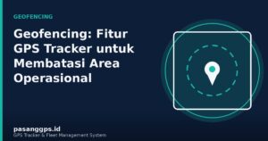 Ilustrasi peta dengan area geofencing untuk pengawasan kendaraan operasional - PasangGps.id