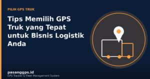 Ilustrasi tips memilih GPS truk yang tepat untuk bisnis logistik - PasangGps.id